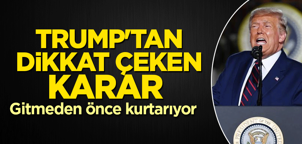 Trump'tan dikkat çeken af kararı