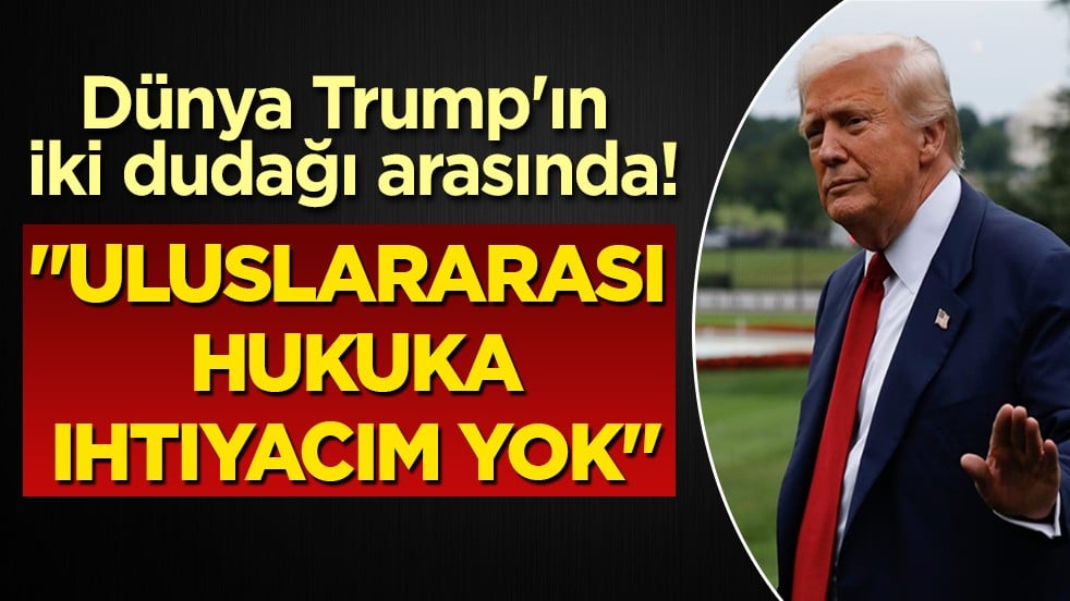 Trump’tan dünyayı sarsan çıkış: "Uluslararası hukuka ihtiyacım yok, tek sınırım kendi aklım!"