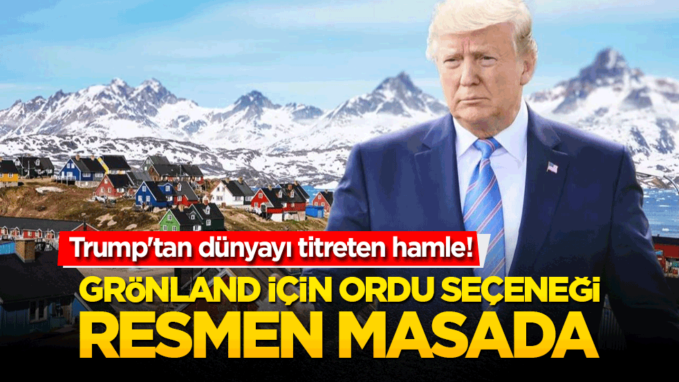 Trump'tan dünyayı titreten hamle! Grönland için ordu seçeneği resmen masada