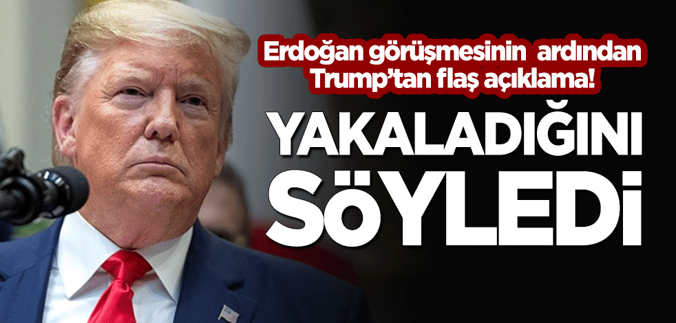 Trump'tan 'Erdoğan' açıklaması! "Sabırsızlanıyoruz"