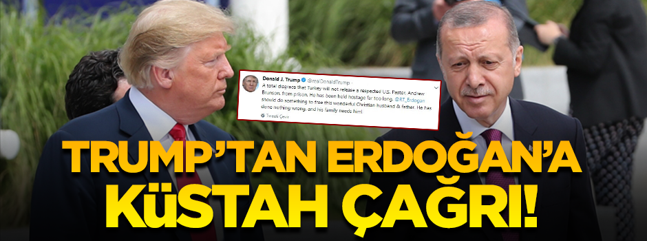 Trump'tan Erdoğan'a küstah çağrı! Papazın derdine düştü