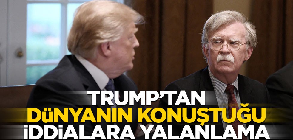 Trump'tan eski danışmanı John Bolton'a yalanlama