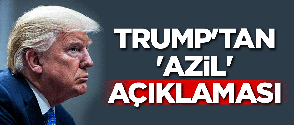 Trump'tan flaş 'azil' açıklaması