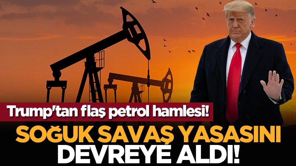 Trump'tan flaş petrol hamlesi! Soğuk Savaş yasasını devreye aldı!