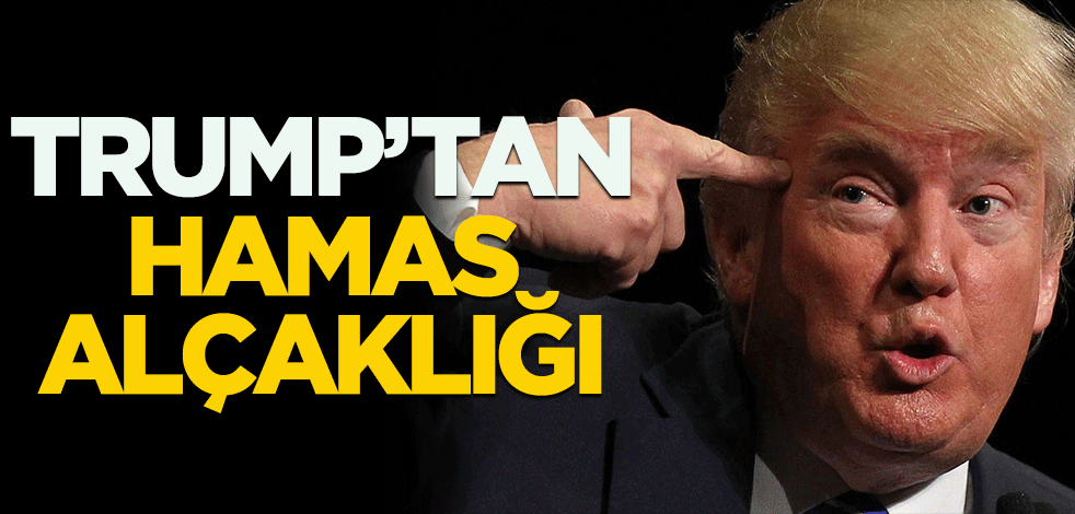Trump'tan Hamas alçaklığı