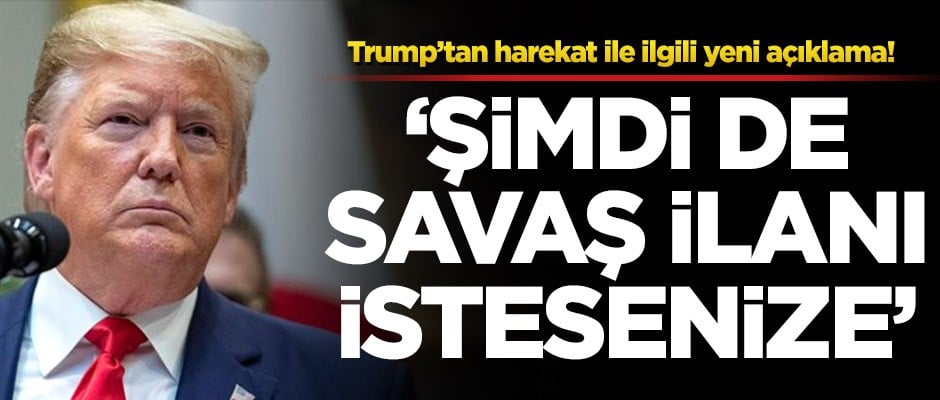Trump'tan harekat ile ilgili yeni açıklama!