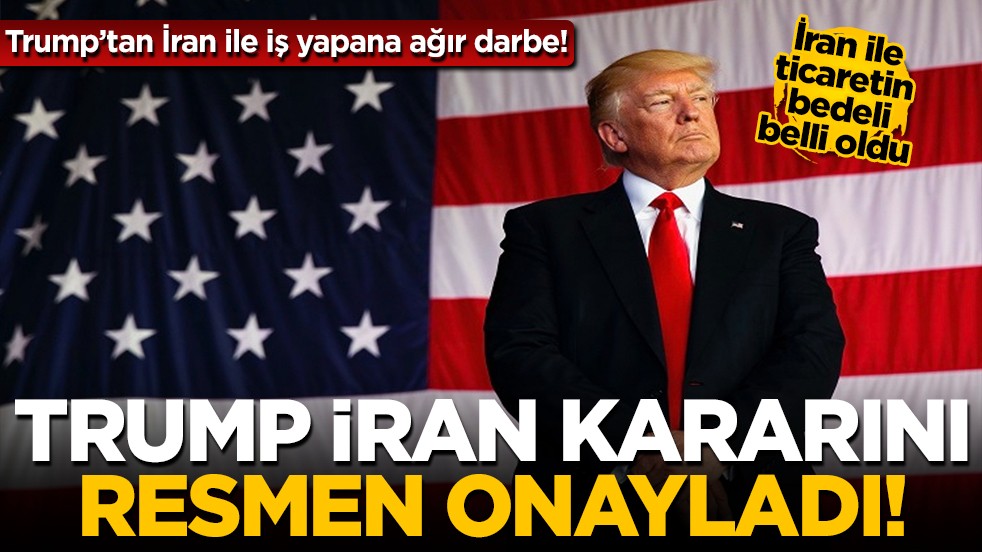Trump'tan İran kararı: Ticaret yapan her ülkeye %25 ek vergi!