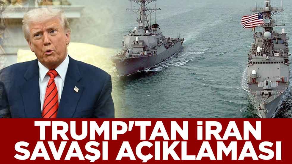 Trump'tan İran savaşı açıklaması