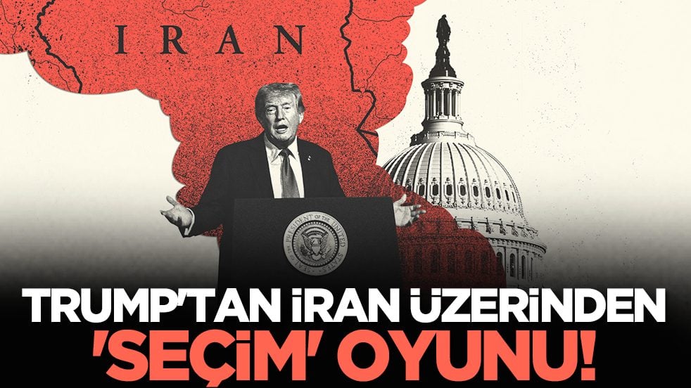 Trump'tan İran üzerinden 'seçim' oyunu!