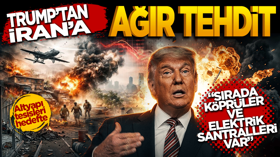 Trump’tan İran’a ağır tehdit: "Sırada köprüler ve elektrik santralleri var"