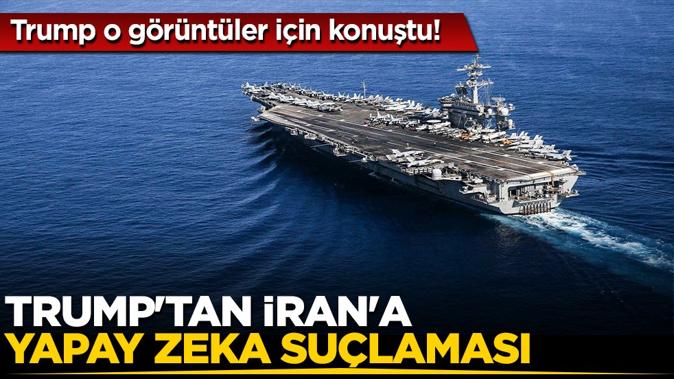 Trump’tan İran’a yapay zeka suçlaması