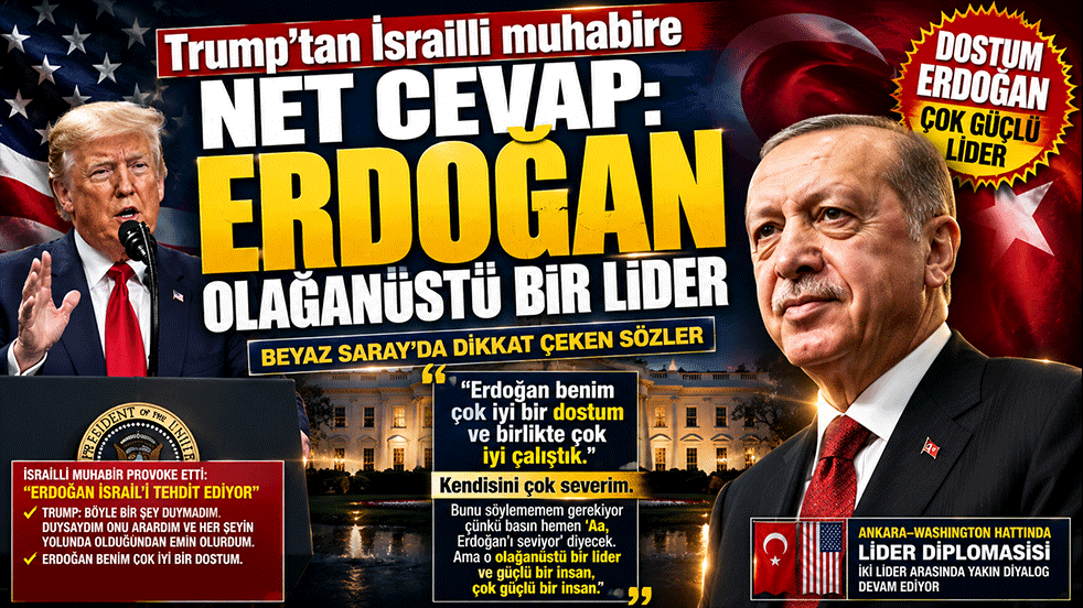 Trump'tan İsrailli muhabire net cevap: Erdoğan olağanüstü bir lider