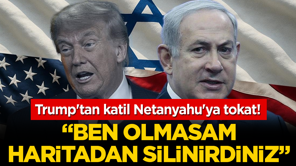 Trump'tan katil Netanyahu'ya tokat! 