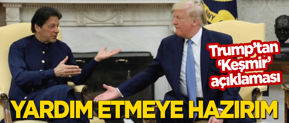 Trump'tan 'Keşmir' açıklaması: Yardım etmeye hazırım