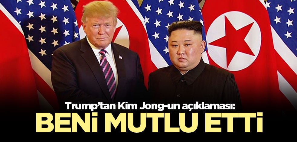 Trump’tan Kim Jong-un açıklaması: Beni mutlu etti