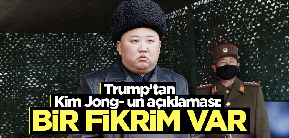 Trump’tan Kim Jong- un açıklaması: Bir fikrim var
