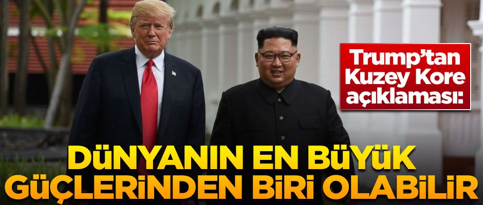 Trump'tan Kuzey Kore açıklaması! "Dünyanın en büyük güçlerinden biri olabilir"