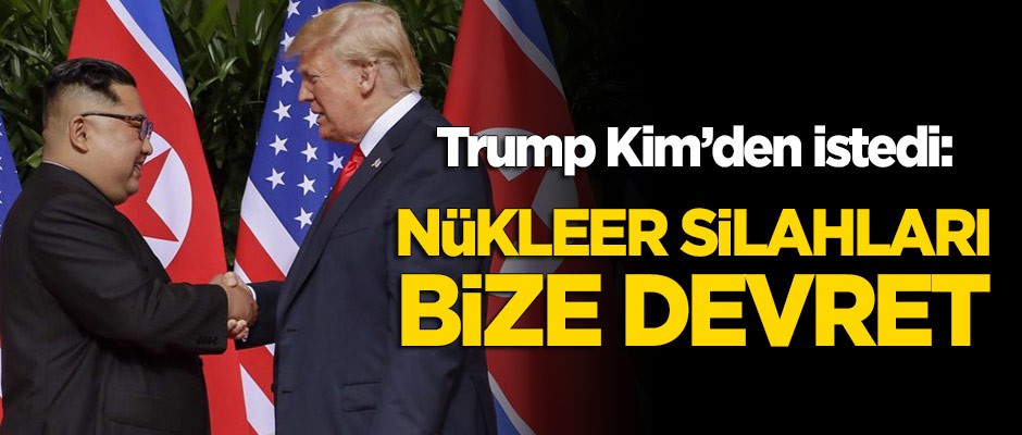 Trump'tan Kuzey Kore'ye: Nükleer silahlarınızı ABD'ye devredin