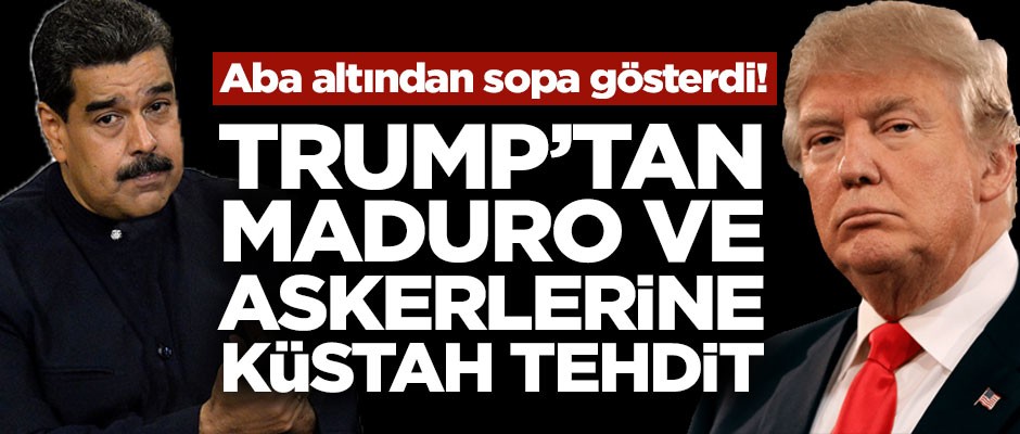 Trump'tan Maduro ve askerlerine küstah tehdit! Hayatlarını riske atıyorlar