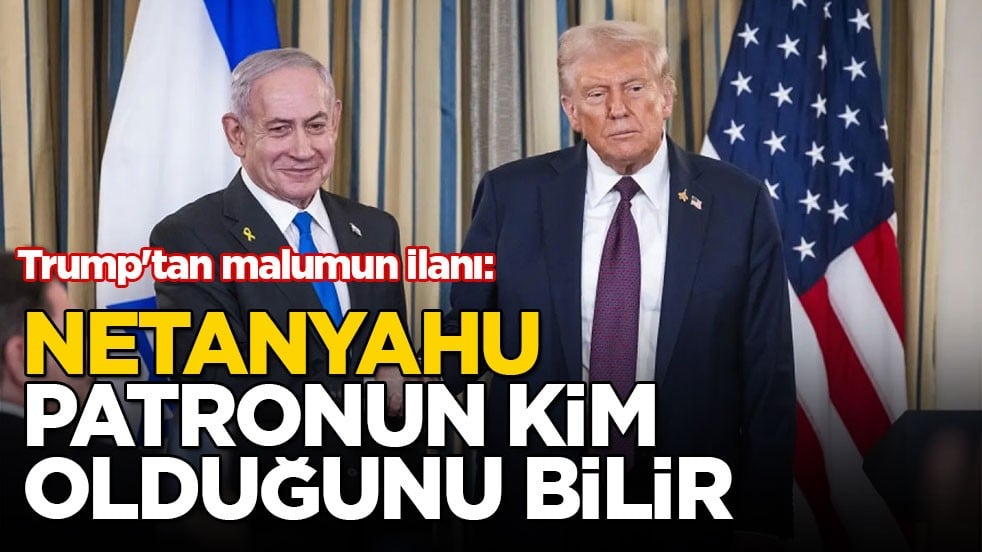 Trump'tan malumun ilanı: Netanyahu patronun kim olduğunu bilir
