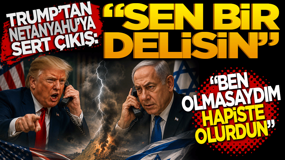 Trump'tan Netanyahu'ya Sert Çıkış: 