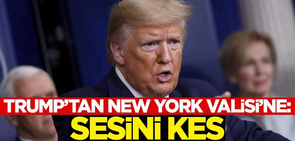 Trump'tan New York Valisi'ne: Sesini kes