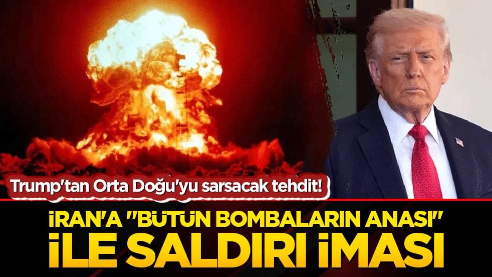 Trump'tan Orta Doğu'yu sarsacak tehdit! İran'a "bütün bombaların anası" ile saldırı iması!