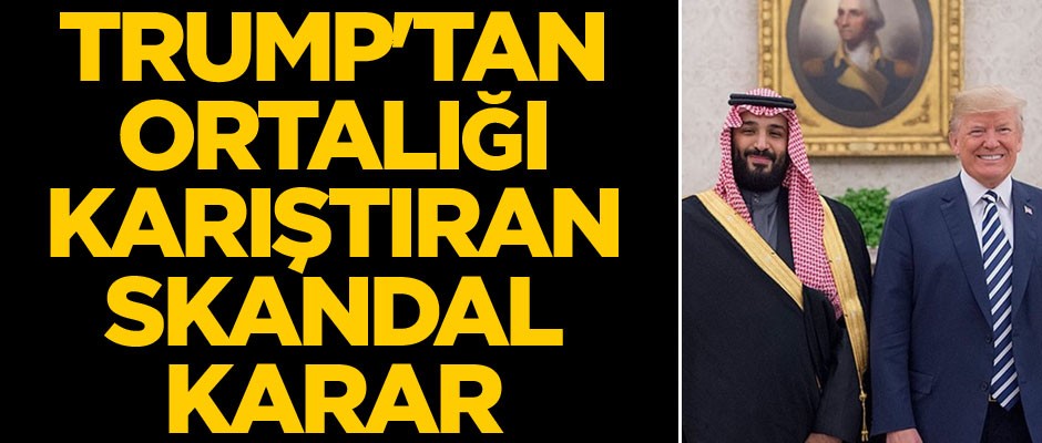 Trump'tan ortalığı karıştıran skandal karar