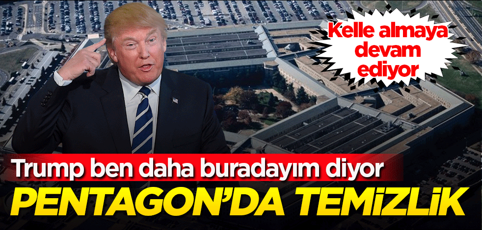 Trump'tan Pentagon temizliği