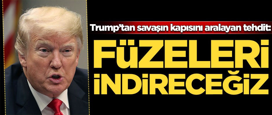 Trump'tan savaşın kapısını aralayan tehdit!