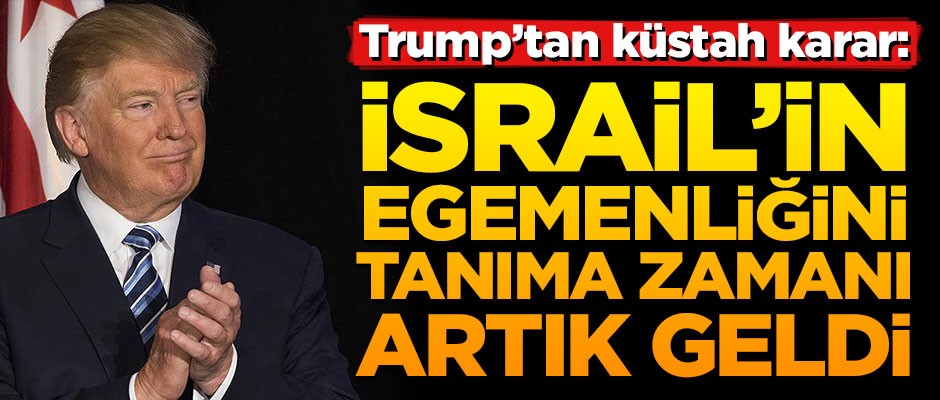 Trump'tan skandal İsrail açıklaması!
