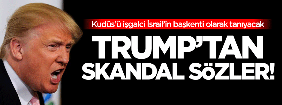 Trump'tan skandal sözler!