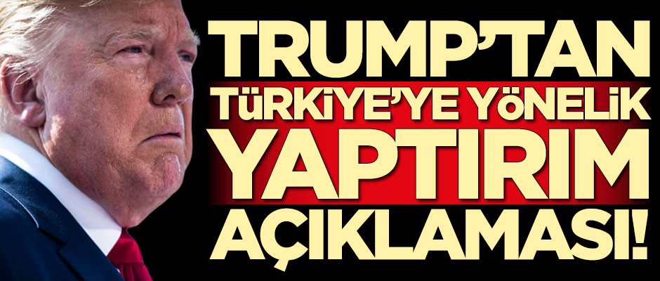 Trump'tan skandal yaptırım açıklaması!
