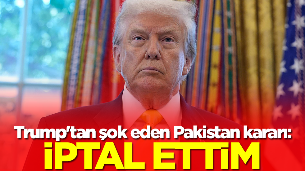 Trump'tan şok eden Pakistan kararı: İptal ettim