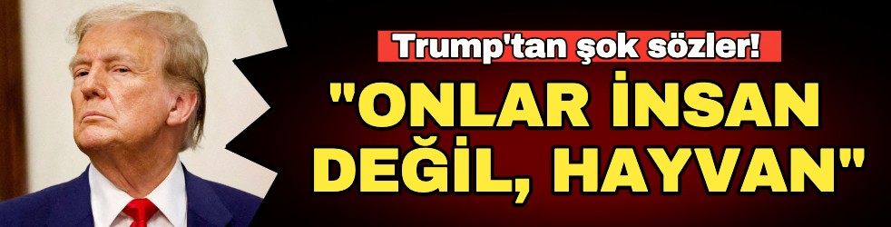 Trump'tan şok sözler! 