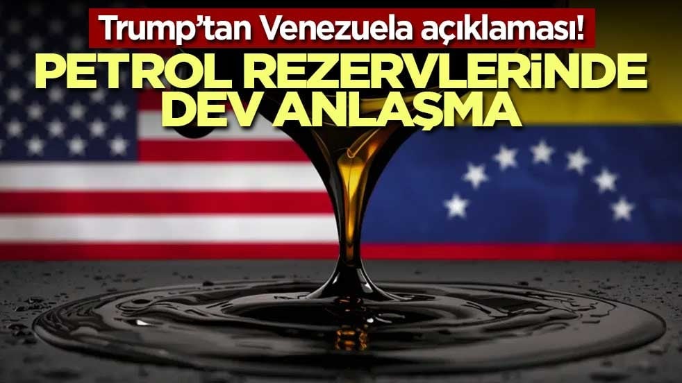 Trump’tan Venezuela açıklaması! Petrol rezervlerinde dev anlaşma