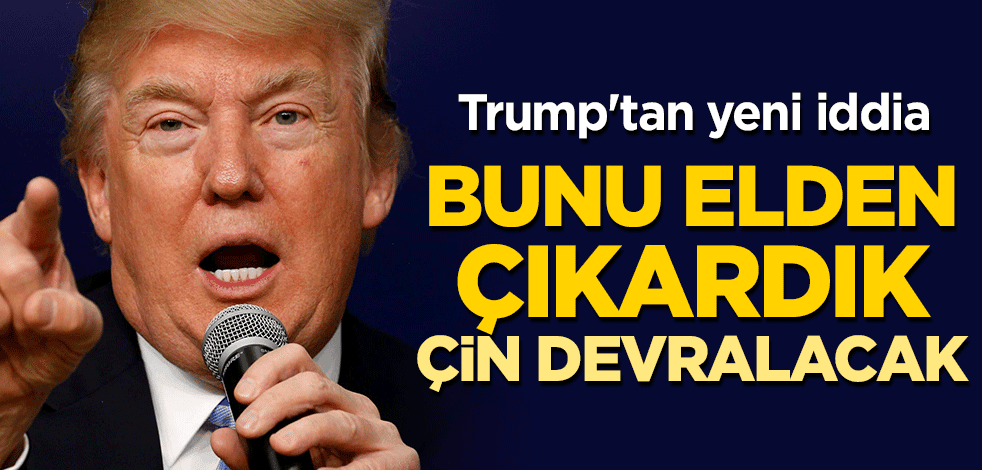 Trump'tan yeni iddia: Bunu elden çıkardık, Çin devralacak