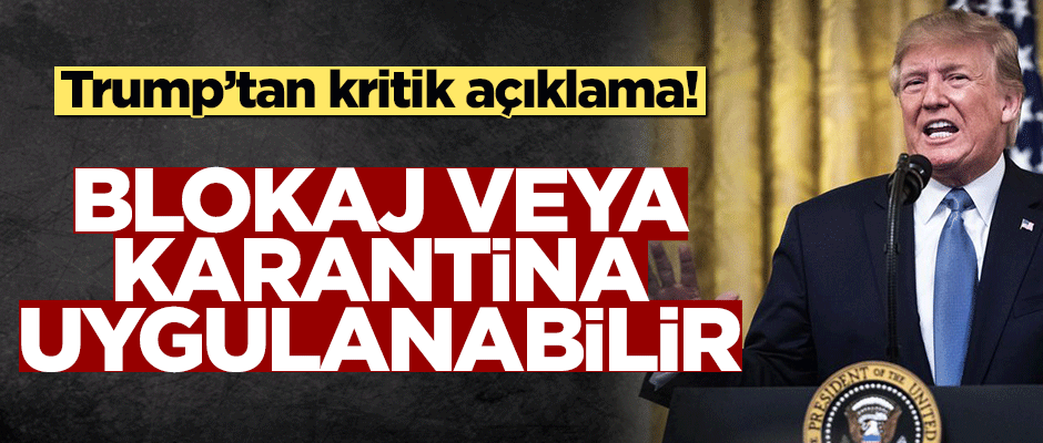 Trump'tan yeni 'Venezuela' hamlesi! Blokaj veya karantina uygulanabilir