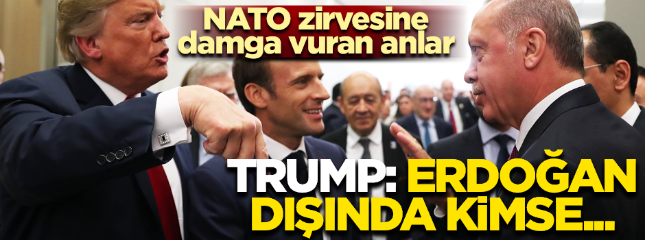 Trump'tan zirveye damga vuran sözler: Erdoğan dışındaki hiç kimse işini düzgün yapmıyor!