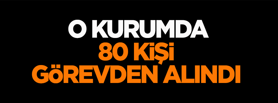 TSE'de 80 kişi görevden alındı