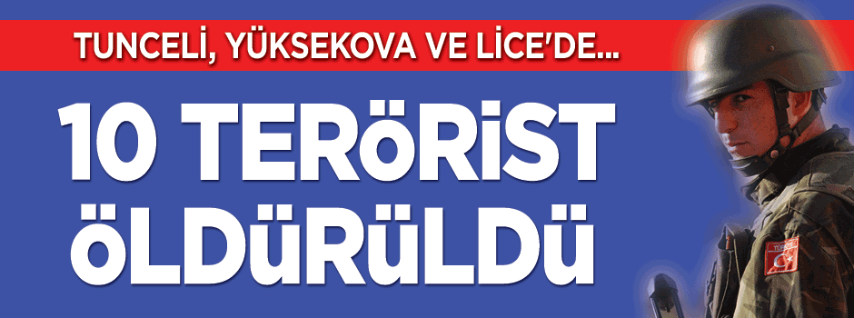 TSK: 10 terörist öldürüldü