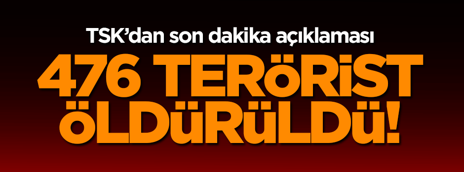 TSK : 3 ilde 476 PKK'lı etkisiz hale getirildi!