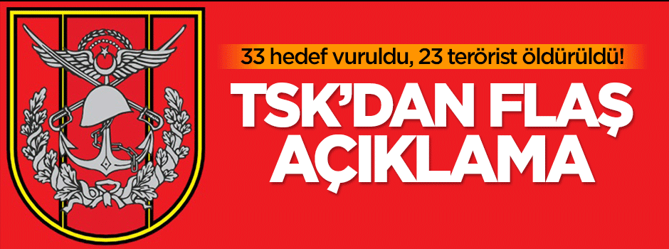 TSK: 33 hedef vuruldu