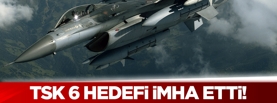 TSK 6 hedefi imha etti!