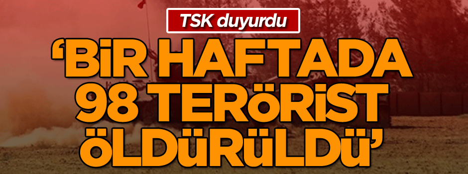 TSK açıkladı: Bir haftada 98 terörist…