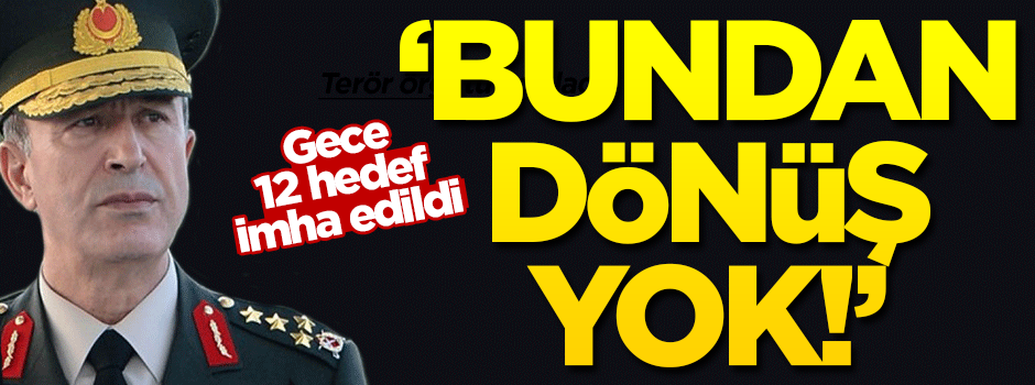 TSK açıkladı: Gece yok edildi!