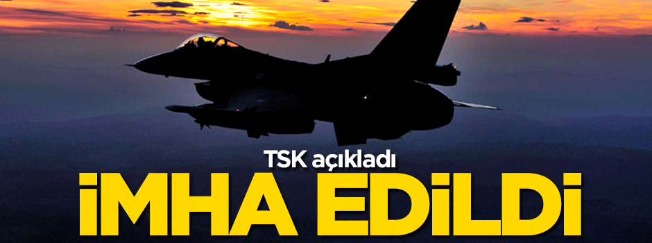 TSK açıkladı! imha edildi