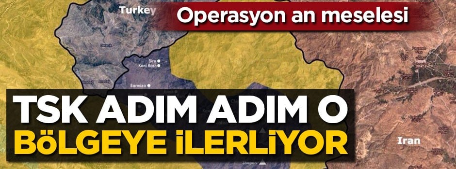 TSK adım adım o bölgeye ilerliyor