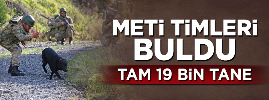 TSK Afrin'de buldu! Tam 19 bin tane