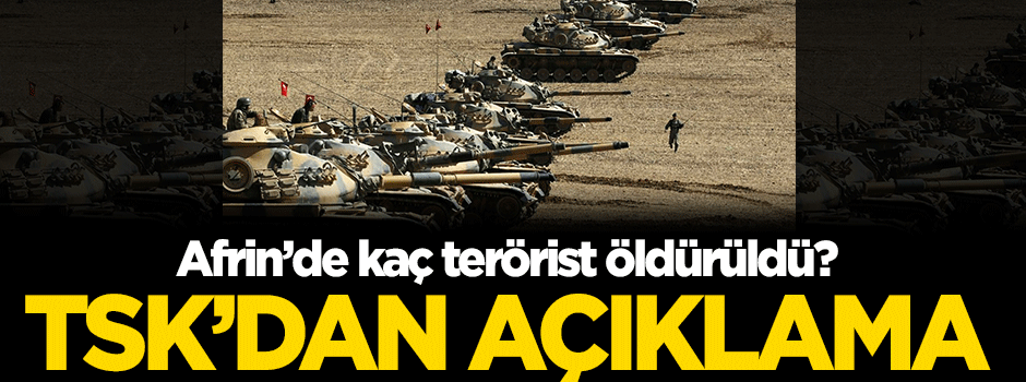 TSK, Afrin'de öldürülen terörist sayısını açıkladı